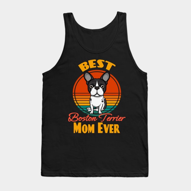 Best Boston Terrier Mama Mom Ever Dog puppy Lover Cute Sunser Mother's Day Tank Top by Meteor77